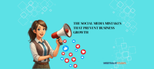 The Social Media Mistakes that prevent business growth